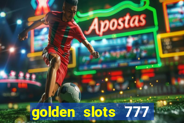 golden slots 777 paga mesmo